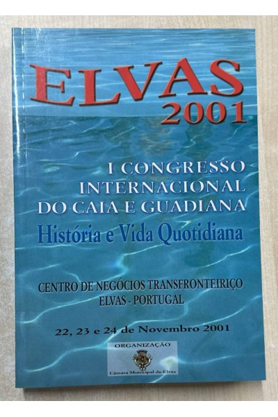 ELVAS 2001 I CONGRESSO INTERNACIONAL DO CAIA E GUADIANA