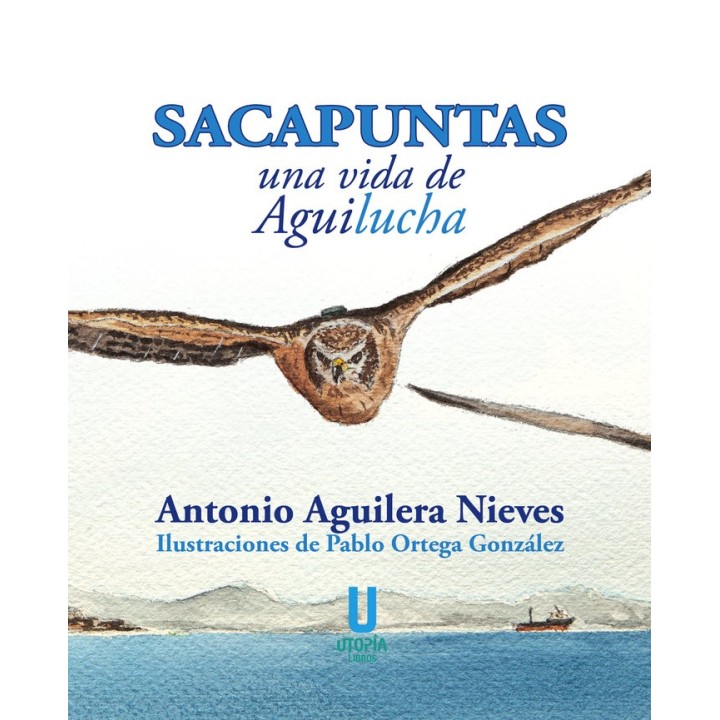 SACAPUNTAS UNA VIDA DE AGUILUCHA