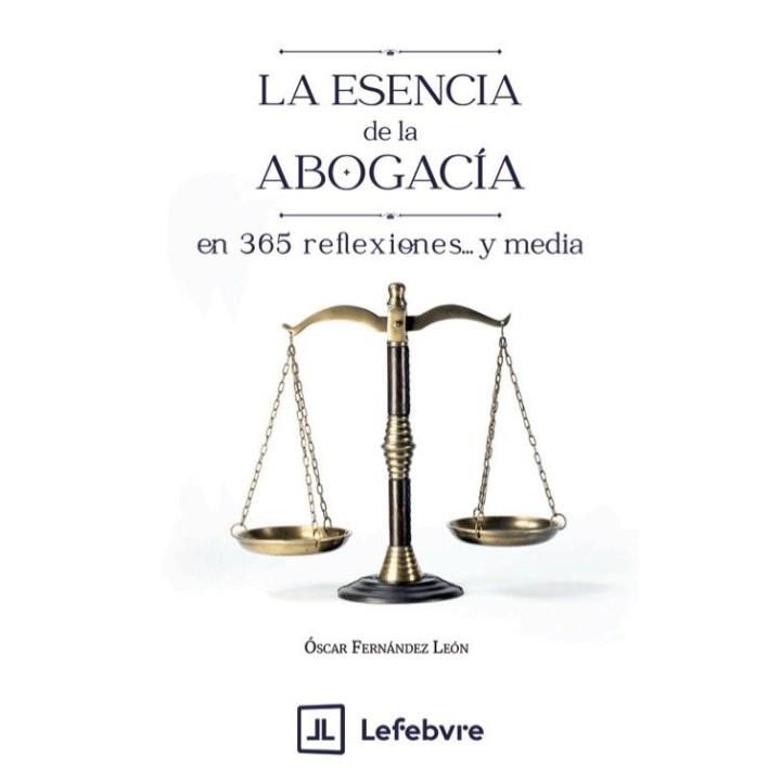 LA ESENCIA DE LA ABOGACIA EN 365 REFLEXIONES Y MEDIA