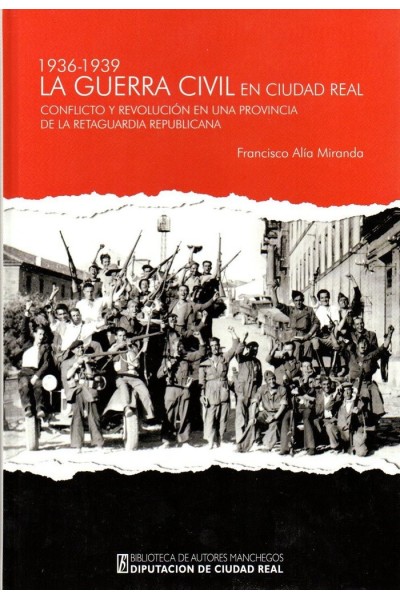 GUERRA CIVIL EN CIUDAD REAL 1936 1939,LA