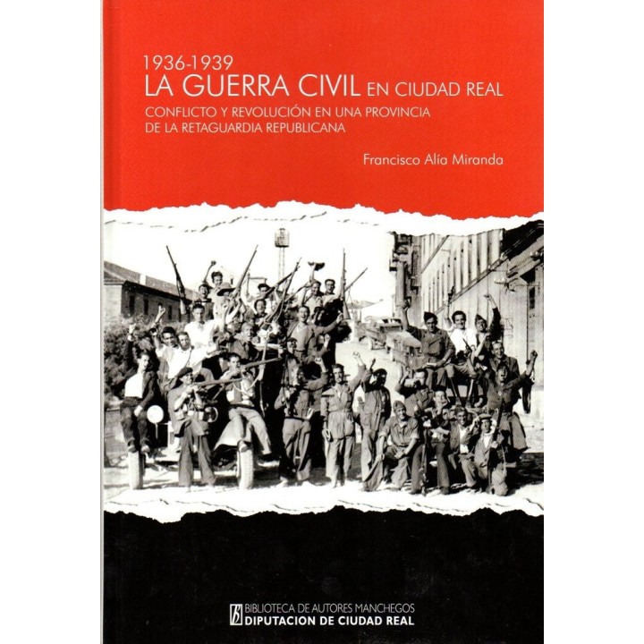 GUERRA CIVIL EN CIUDAD REAL 1936 1939,LA