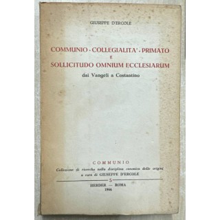 COMMUNIO-COLLEGIALITA-PRIMATO E SOLLICITUDO OMNIUM ECCLESIARUM.