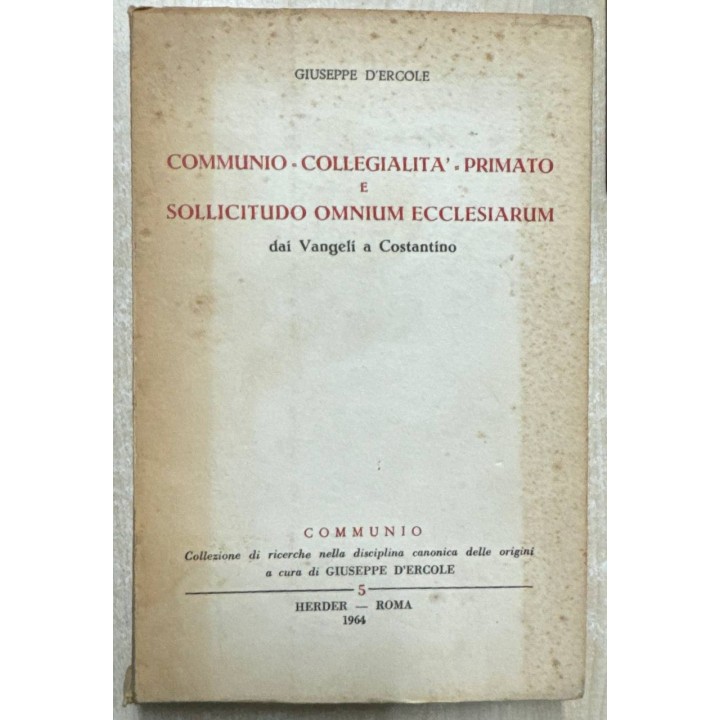 COMMUNIO-COLLEGIALITA-PRIMATO E SOLLICITUDO OMNIUM ECCLESIARUM.