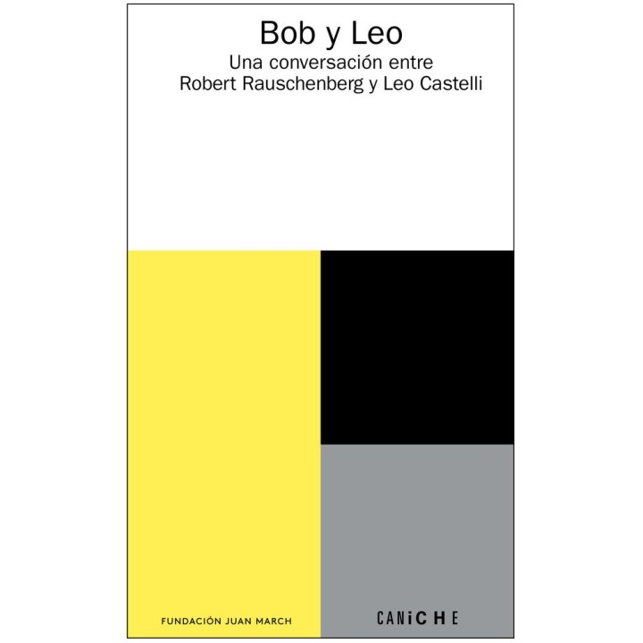 BOB Y LEO UNA CONVERSACION ENTRE ROBERT RAUSCHENBERG Y LEO