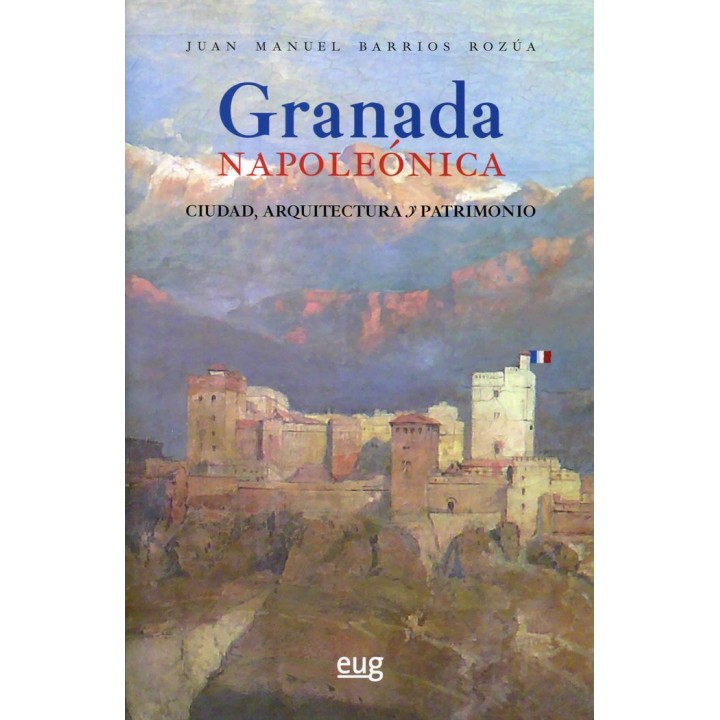 GRANADA NAPOLEONICA CIUDAD ARQUITECTURA Y PATRIMONIO