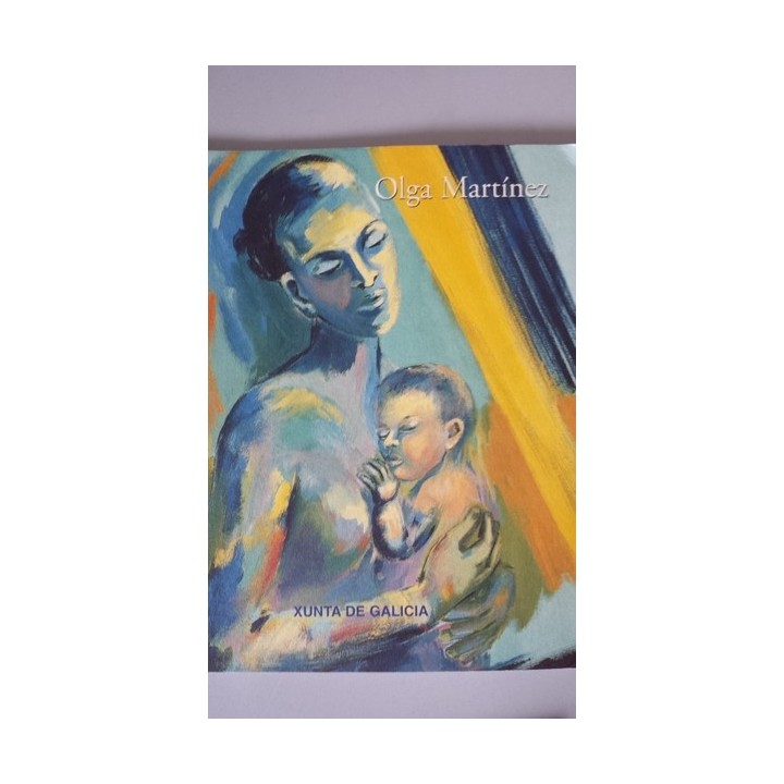 OLGA MARTINEZ. Catalogo exposición  celebrada en Lisboa, Novembro-Decembro 1999