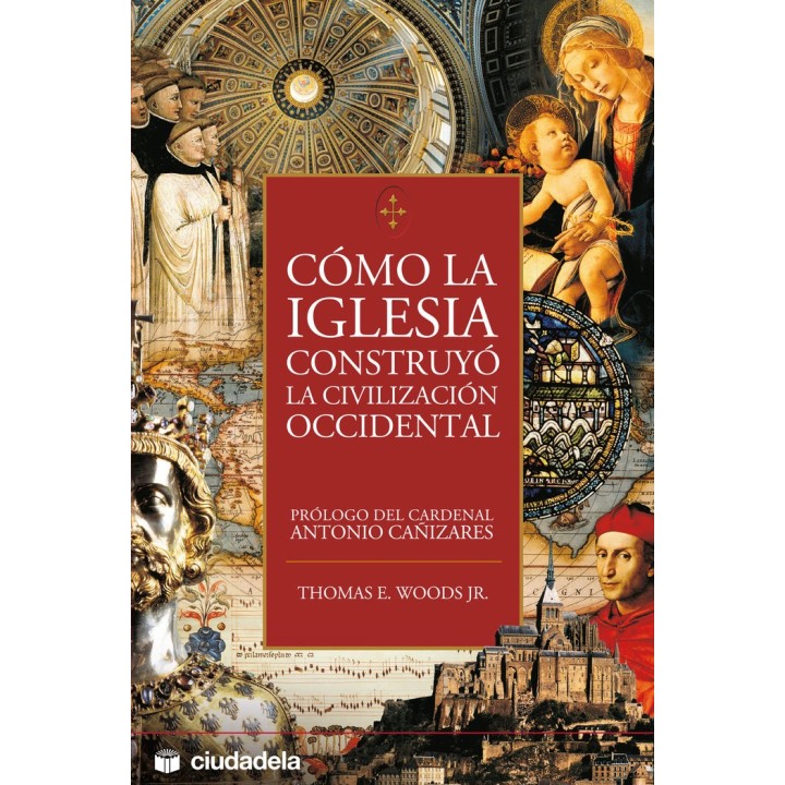 COMO LA IGLESIA CONSTRUYO LA CIVILIZACION OCCIDENTAL