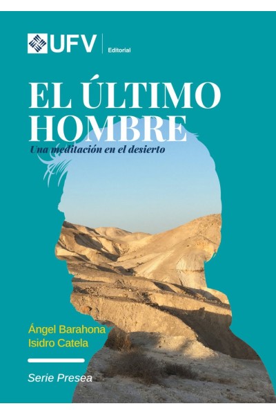 EL ULTIMO HOMBRE UNA MEDITACION EN EL DESIERTO