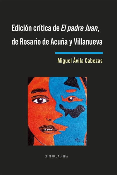 EDICION CRITICA DE EL PADRE JUAN DE ROSARIO DE ACUÑA Y VILL