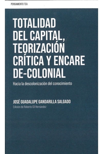 TOTALIDAD DEL CAPITAL,TEORIZACION,CRITICA,ENCARE DECOLONIAL