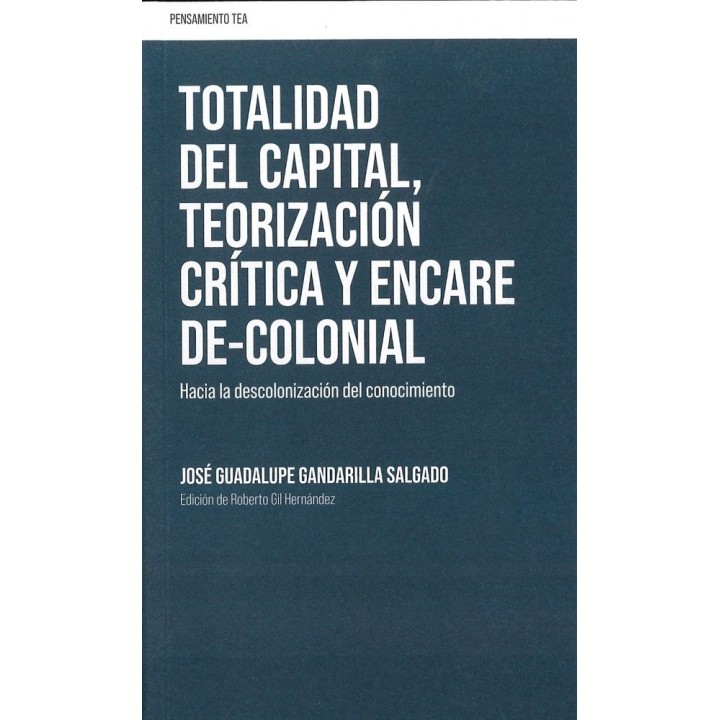TOTALIDAD DEL CAPITAL,TEORIZACION,CRITICA,ENCARE DECOLONIAL