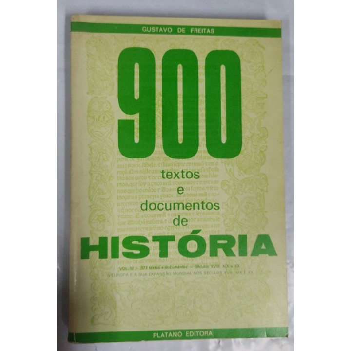900 Textos e documentos de Historia Vol. III A Europa e a sua expansao Mundial Nos seculos XVIII, XIX E XX
