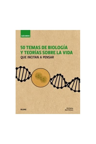 GUIA BREVE. 50 TEMAS DE BIOLOGIA Y TEORIAS SOBRE LA VIDA
