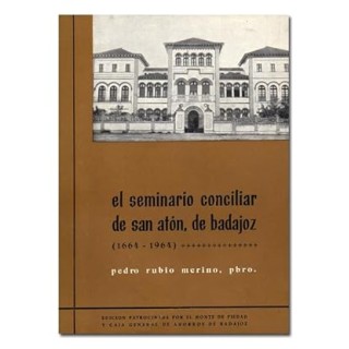 El Seminario Conciliar de San Atón, de Badajoz (1664-1964)