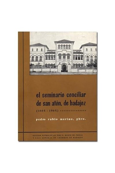 El Seminario Conciliar de San Atón, de Badajoz (1664-1964)