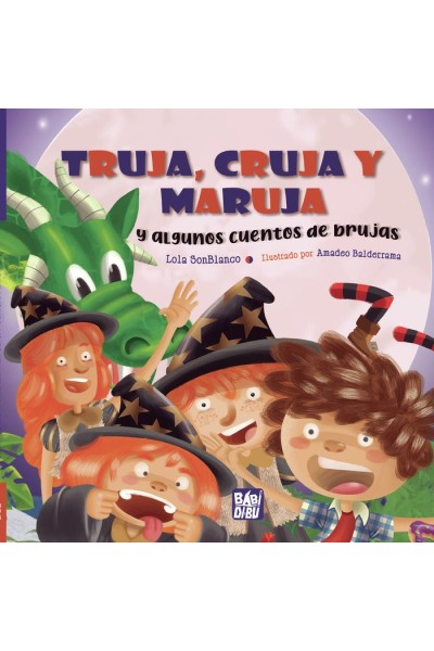 TRUJA CRUJA Y MARUJA Y ALGUNOS CUENTOS DE BRUJAS