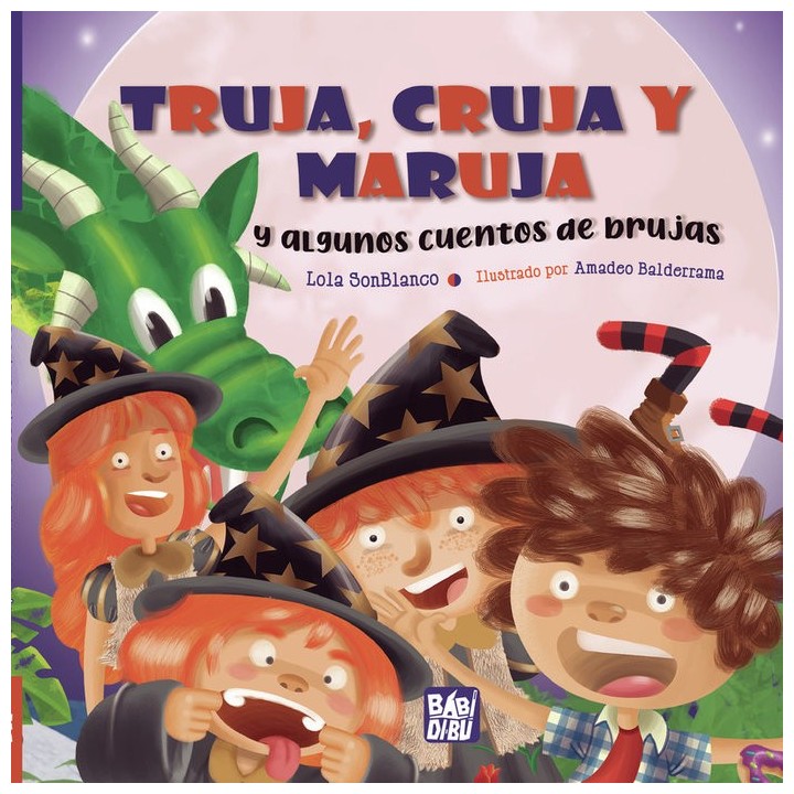 TRUJA CRUJA Y MARUJA Y ALGUNOS CUENTOS DE BRUJAS