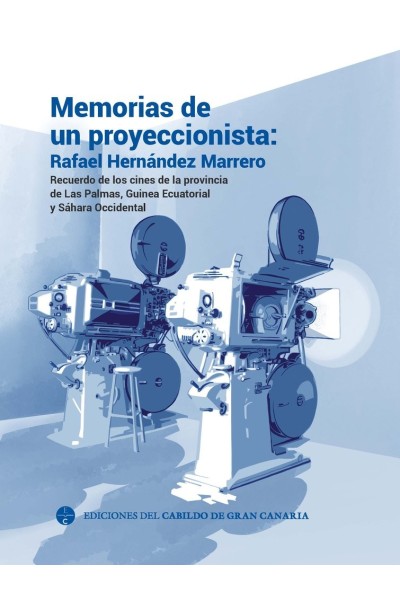 MEMORIAS DE UN PROYECCIONISTA RAFAEL HERNANDEZ MARRERO