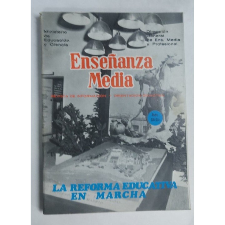 Enseñanza Media. Revista de información y orientación didáctica. Numeros 220-224. La Reforma educativa en Marcha