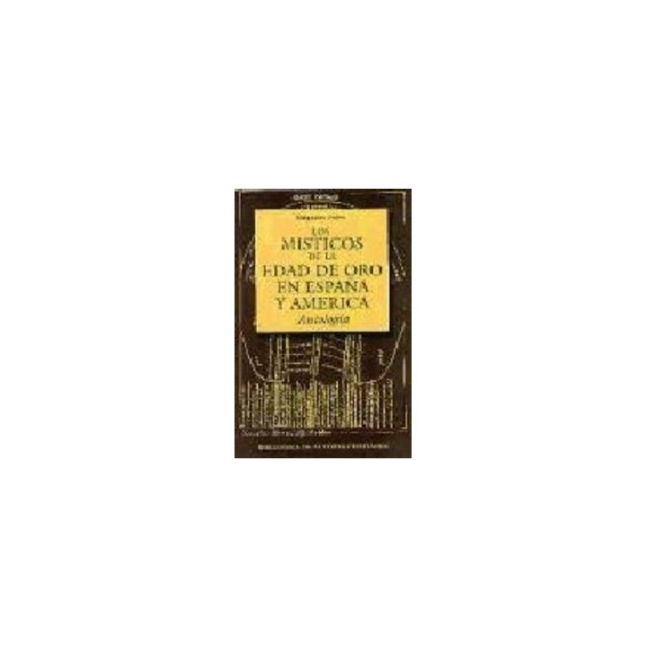 MISTICOS DE LA EDAD DE ORO EN ESPAÑA Y AMERICA,LOS