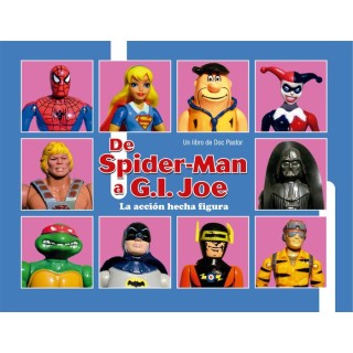 DE SPIDERMAN A GIJOE LA ACCION HECHA FIGURA