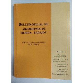 Boletin oficial del Arzobispado de Merida-Badajoz. Año I numero 2 Marzo-abril 1995 Vol CXLIII