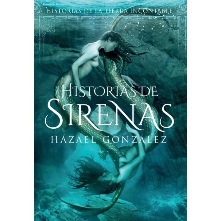 HISTORIAS DE SIRENAS HISTORIAS DE LA TIERRA INCONTABLE