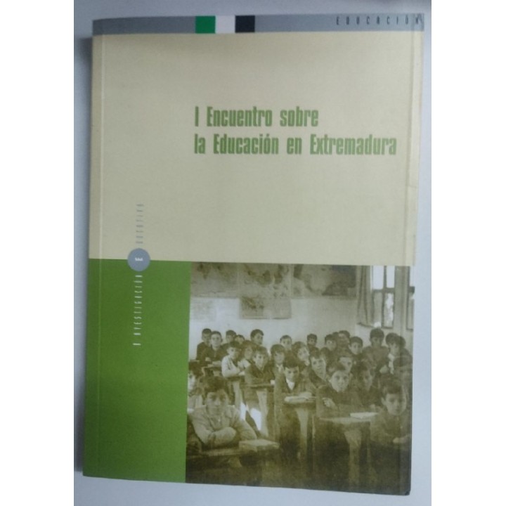 I Encuentro sobre la Educacion en Extremadura. Hacia una recuperacion Historico-Documental y patrimonial