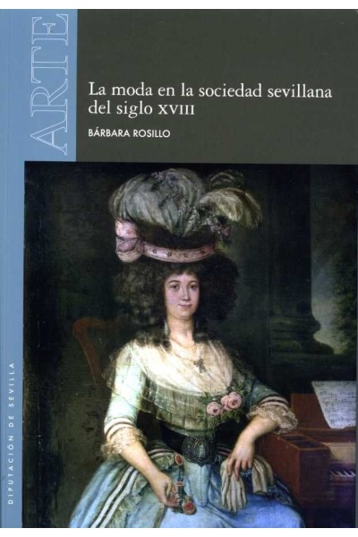 MODA EN LA SOCIEDAD SEVILLANA DEL SIGLO XVIII,LA