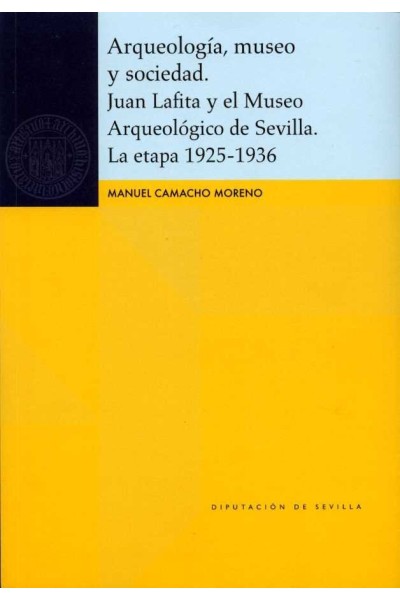 ARQUEOLOGIA, MUSEO Y SOCIEDAD. JUAN LAFITA Y EL MUSEO ARQUEO