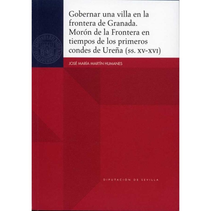 GOBERNAR UNA VILLA EN LA FRONTERA DE GRANADA. MORON DE LA FR