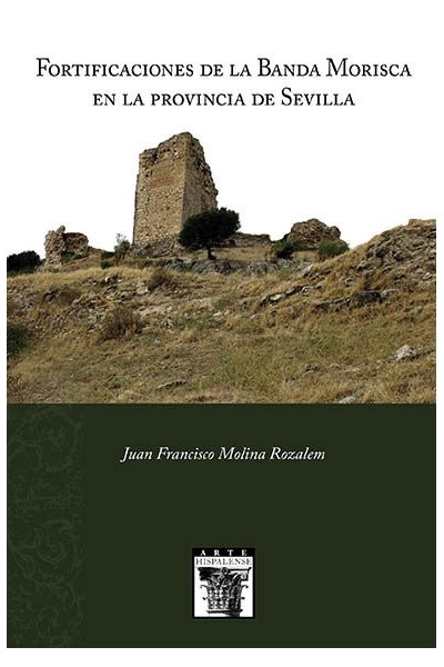 FORTIFICACIONES DE LA BANDA MORISCA EN LA PROVINCIA DE SEVIL