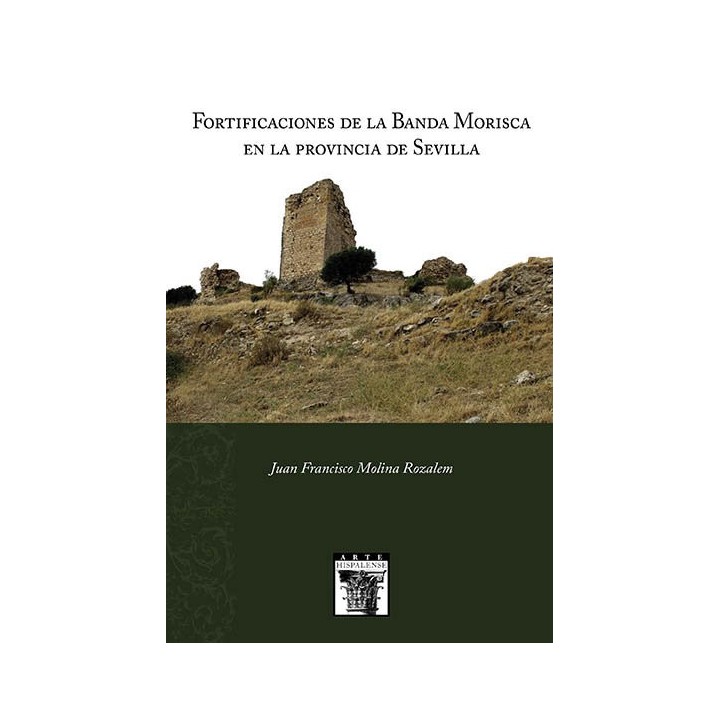 FORTIFICACIONES DE LA BANDA MORISCA EN LA PROVINCIA DE SEVIL