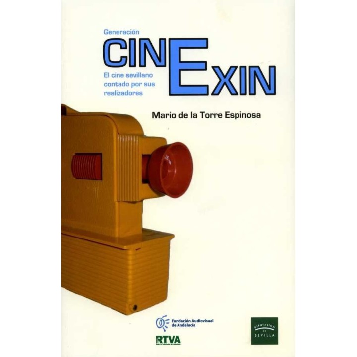 GENERACION CINEXIN. EL CINE SEVILLANO CONTADO POR SUS REALIZ