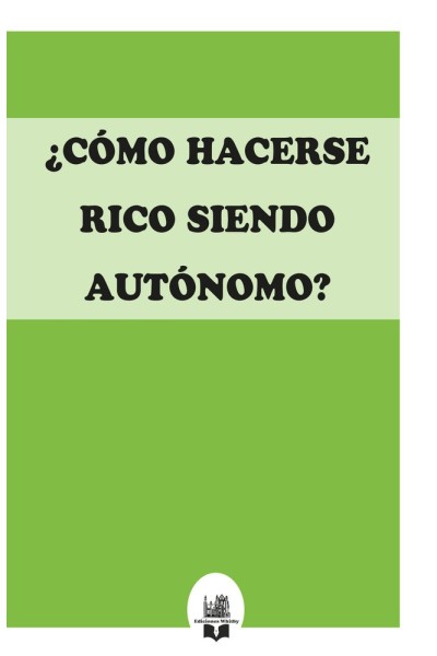 COMO HACERSE RICO SIENDO AUTONOMO