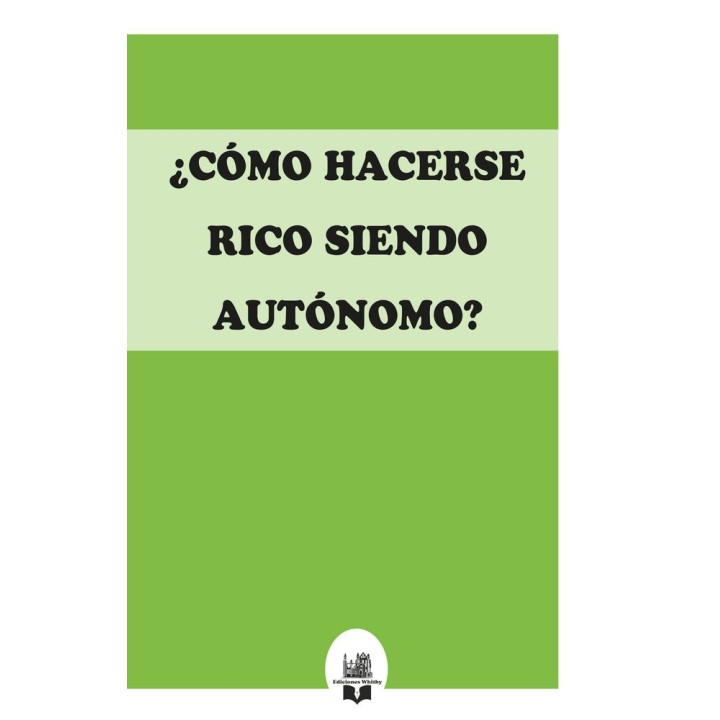 COMO HACERSE RICO SIENDO AUTONOMO