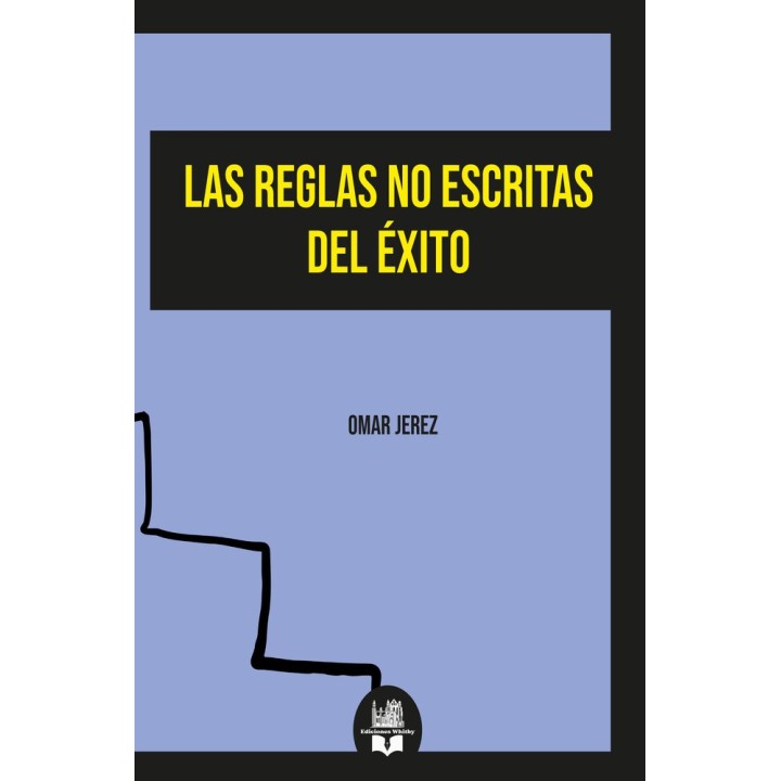 LAS REGLAS NO ESCRITAS DEL EXITO
