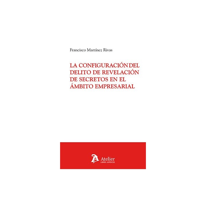LA CONFIGURACION DEL DELITO DE REVELACION DE SECRETOS EN EL