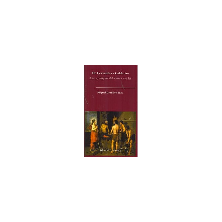 DE CERVANTES A CALDERON. CLAVES FILOSOFICAS DEL BARROCO ESPA