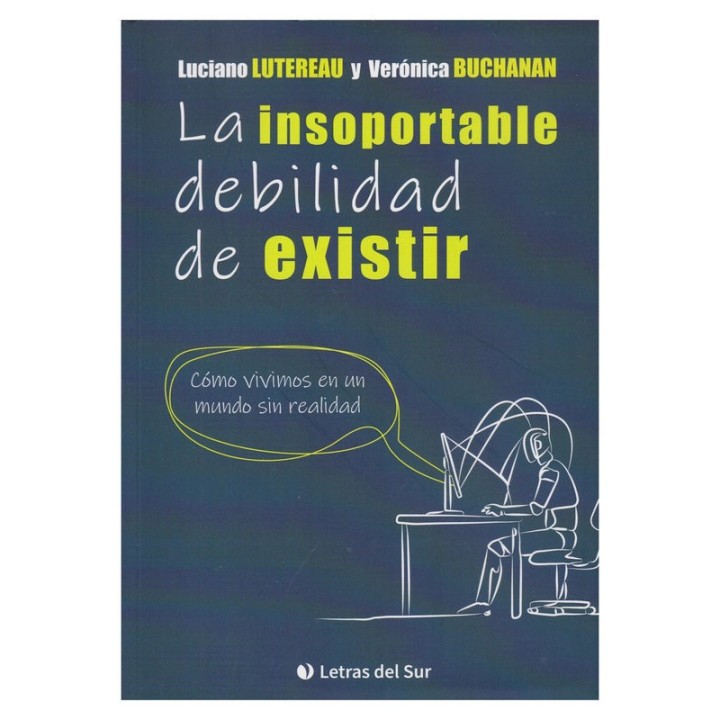 LA INSOPORTABLE DEBILIDAD DE EXISTIR