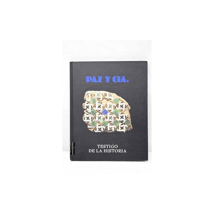 Paz y Cia. Testigo de la Historia.