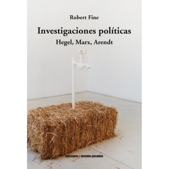 INVESTIGACIONES POLITICAS HEGEL MARX ARENDT