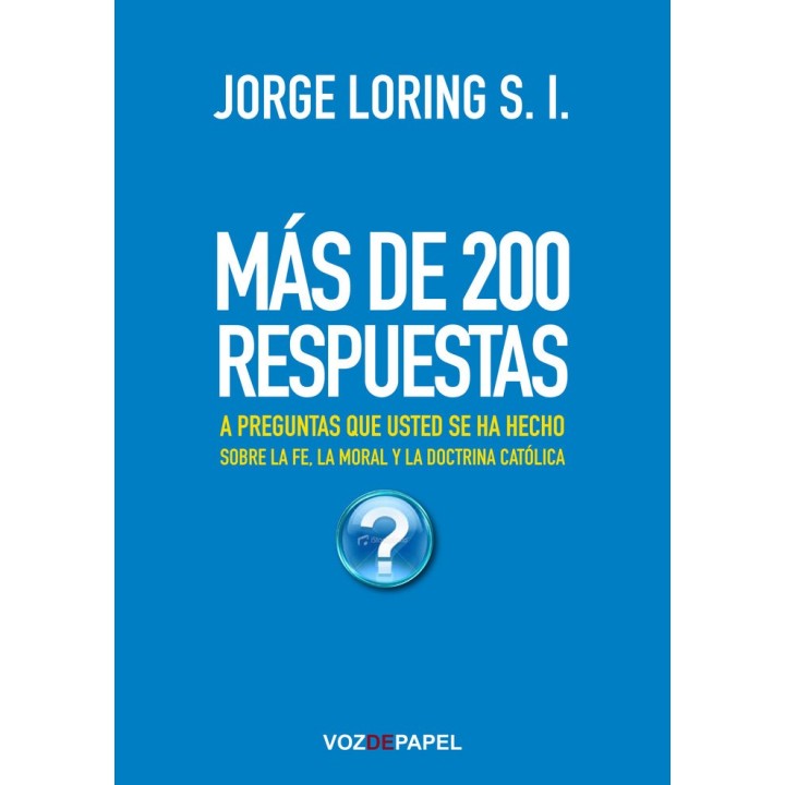 MAS DE 200 RESPUESTAS A PREGUNTAS QUE USTED HA HECHO SOBRE