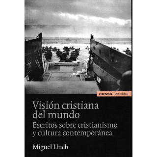 VISION CRISTIANA DEL MUNDO: ESCRITOS SOBRE CRISTIANISMO Y CU