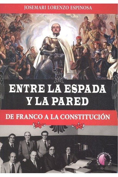 ENTRE LA ESPADA Y LA PARED DE FRANCO A LA CONSTITUCION
