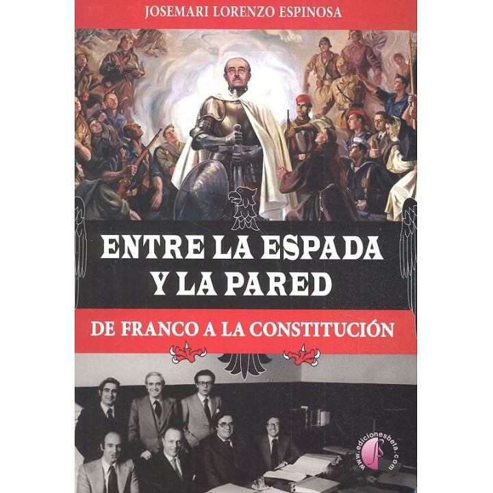 ENTRE LA ESPADA Y LA PARED DE FRANCO A LA CONSTITUCION