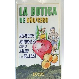 La botica de Año cero. Remedios naturales para la salud y la belleza