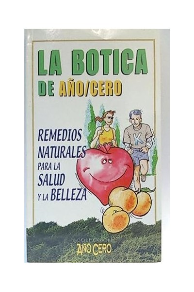 La botica de Año cero. Remedios naturales para la salud y la belleza