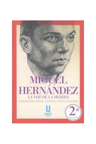MIGUEL HERNANDEZ LA VOZ DE LA HERIDA