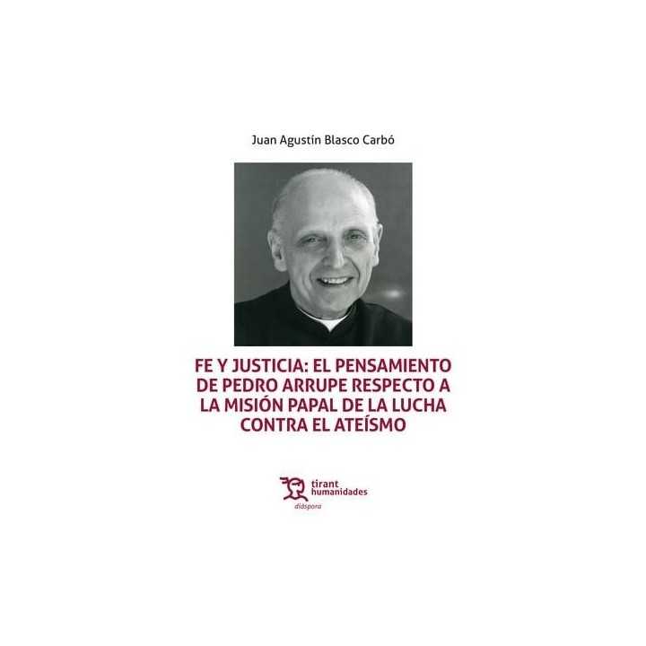 FE Y JUSTICIA EL PENSAMIENTO DE PEDRO ARRUPE RESPECTO A LA